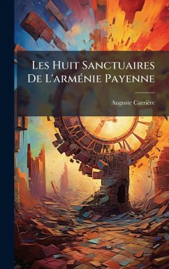 Les Huit Sanctuaires De L'armÃ(c)nie Payenne - Carrière, Auguste