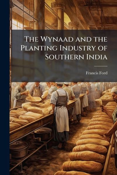 The Wynaad and the Planting Industry of Southern India The Wynaad and the Planting Industry of Southern India