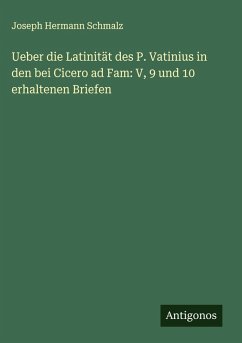Cover Ueber die Latinität des P. Vatinius in den bei Cicero ad Fam: V, 9 und 10 erhaltenen Briefen
