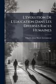 L'Ã(c)volution De L'Ã(c)ducation Dans Les Diverses Races Humaines