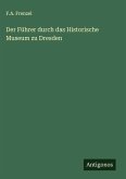 Der Führer durch das Historische Museum zu Dresden Der Führer durch das Historische Museum zu Dresden