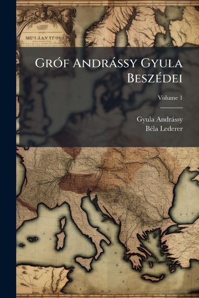 GrÃ3f Andràssy Gyula BeszÃ(c)dei GrÃ3f Andràssy Gyula BeszÃ(c)dei