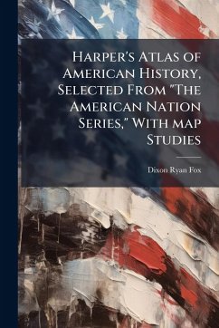 Cover Harper's Atlas of American History, Selected From 