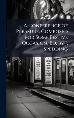 Cover A Conference of Pleasure, Composed for Some Festive Occasion, Ed. by J. Spedding