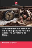 A dificuldade de escolher ou o final pseudo-feliz na ópera 'O Cavaleiro da Rosa' A dificuldade de escolher ou o final pseudo-feliz na ópera 'O Cavaleiro da Rosa'