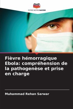 Fièvre hémorragique Ebola: compréhension de la pathogenèse et prise en charge - Sarwar, Muhammad Rehan