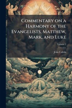 Cover Commentary on a Harmony of the Evangelists, Matthew, Mark, and Luke
