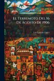 El Terremoto Del 16 De Agosto De 1906