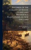 Records of the Colony of Rhode Island and Providence Plantations, in New England