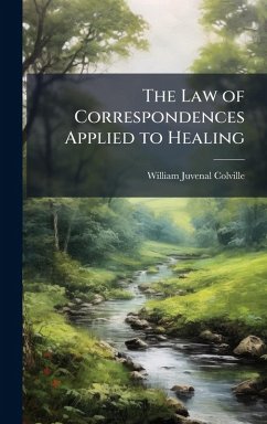 The Law of Correspondences Applied to Healing - Colville, William Juvenal