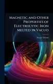 Magnetic and Other Properties of Electrolytic Iron Melted in Vacuo