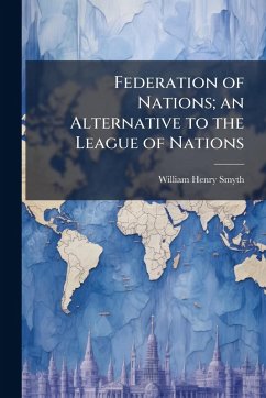 Cover Federation of Nations; an Alternative to the League of Nations