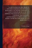 La restauraciÃ3n del Quijote; estudio comparativo de varias ediciones y sus respectivas notas, con un ejemplar de la de 1605 impresa por Juan de la Cuesta que contiene anotaçiones, acotaciones y correcciones de puno y letra de Cervantes en los màrgenes y c