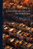 A Treatise on the law of Mortgage A Treatise on the law of Mortgage