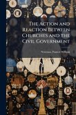 The Action and Reaction Between Churches and the Civil Government
