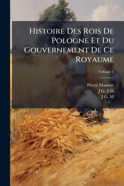 Cover Histoire Des Rois De Pologne Et Du Gouvernement De Ce Royaume