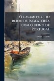 O casamento do reino de Inglaterra com o reino de Portugal