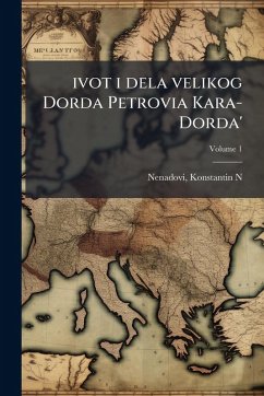 ivot i dela velikog Dorda Petrovia Kara-Dorda' - N, Nenadovi Konstantin ivot i dela velikog Dorda Petrovia Kara-Dorda' - N, Nenadovi Konstantin