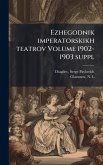 Ezhegodnik imperatorskikh teatrov Volume 1902-1903 suppl Ezhegodnik imperatorskikh teatrov Volume 1902-1903 suppl