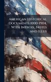 American Historical Documents 1000-1904, With Introd., Notes and Illus American Historical Documents 1000-1904, With Introd., Notes and Illus