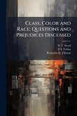 Class, Color and Race; Questions and Prejudices Discussed Class, Color and Race; Questions and Prejudices Discussed