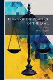 Ethics of the Practice of the law .. Ethics of the Practice of the law ..