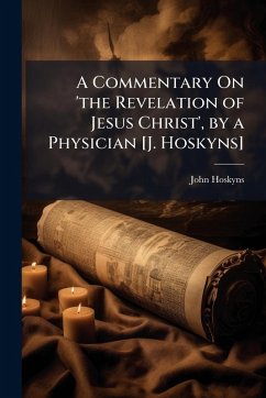 Cover A Commentary On 'the Revelation of Jesus Christ', by a Physician [J. Hoskyns]