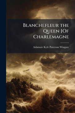 Cover Blanchefleur the Queen [Of Charlemagne
