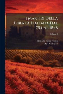 Cover I Martiri Della LibertÃ Italiana Dal 1794 Al 1848