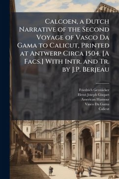 Calcoen, a Dutch Narrative of the Second Voyage of Vasco Da Gama to Calicut, Printed at Antwerp Circa 1504. [A Facs.] With Intr. and Tr. by J.P. Berjeau - Gerstäcker, Friedrich; Gisquet, Henri Joseph; Humour, American