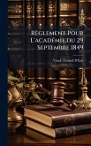 Règlement Pour L'acadÃ(c)mie, du 29 Septembre 1849 Règlement Pour L'acadÃ(c)mie, du 29 Septembre 1849
