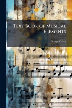 Text Book of Musical Elements - Oakey, George