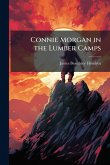 Connie Morgan in the Lumber Camps Connie Morgan in the Lumber Camps