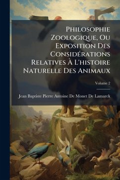 Philosophie Zoologique, Ou Exposition Des ConsidÃ(c)rations Relatives à L'histoire Naturelle Des Animaux Cover Philosophie Zoologique, Ou Exposition Des ConsidÃ(c)rations Relatives à L'histoire Naturelle Des Animaux
