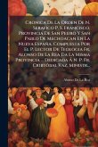 Cronica De La Orden De N. Serafico P. S. Francisco, Provincia De San Pedro Y San Pablo De Mechoacan En La Nueva España. Compuesta Por El P. Lector De Teologia Fr. Alonso De La Rea Da La Misma Provincia ... Dedicada à N. P. Fr. CribtÃ3bal Vaz, Ministr... Cronica De La Orden De N. Serafico P. S. Francisco, Provincia De San Pedro Y San Pablo De Mechoacan En La Nueva España. Compuesta Por El P. Lector De Teologia Fr. Alonso De La Rea Da La Misma Provincia ... Dedicada à N. P. Fr. CribtÃ3bal Vaz, Ministr...