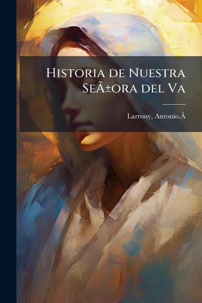 Historia de Nuestra Señora del Va Historia de Nuestra Señora del Va