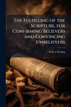 Cover The Fulfilling of the Scripture, for Confirming Believers and Convincing Unbelievers