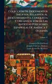 ColecciÃ3n De Documentos InÃ(c)ditos, Relativos Al Descubrimiento, Conquista Y OrganizaciÃ3n De Las Antiguas Posesiones Españolas De AmÃ(c)rica Y OceanÃ-a