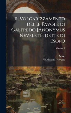 Cover Il volgarizzamento delle Favole di Galfredo [Anonymus Neveleti], dette di Esopo