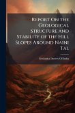 Report On the Geological Structure and Stability of the Hill Slopes Around Naini Tal