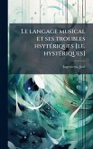 Le langage musical et ses troubles hsytÃ(c)riques [i.e. hystÃ(c)riques]