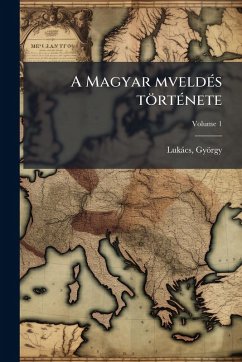 A Magyar mveldÃ(c)s törtÃ(c)nete - Lukàcs, György