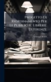 Progetto Di Riordinamento Per Le Pubbliche Librerie Di Firenze Progetto Di Riordinamento Per Le Pubbliche Librerie Di Firenze
