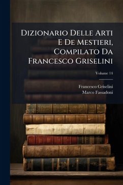 Cover Dizionario Delle Arti E De Mestieri, Compilato Da Francesco Griselini