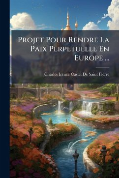 Cover Projet Pour Rendre La Paix Perpetuelle En Europe ...