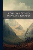 A Dialogue Between Scipio and Bergansa