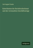 Katechismus der Buchdruckerkunst und der verwandten Geschäftsweige