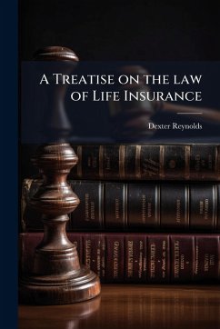 A Treatise on the law of Life Insurance Cover A Treatise on the law of Life Insurance