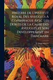 Histoire de L'institut Royal Des Aveugles à Copenhague Avec Les DÃ(c)buts de la Cause des Aveugles et Son DevÃ(c)loppement en Danemark Histoire de L'institut Royal Des Aveugles à Copenhague Avec Les DÃ(c)buts de la Cause des Aveugles et Son DevÃ(c)loppement en Danemark