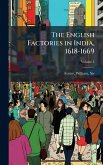 The English Factories in India, 1618-1669